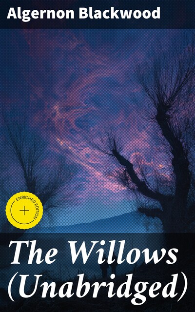 The Willows (Unabridged), Algernon Blackwood
