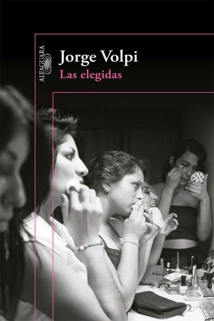 Las elegidas, Jorge Volpi