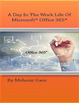 A Day in the Work Life of Microsoft Office 365, Melanie Gass