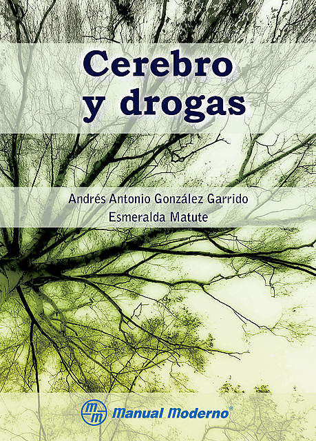 Cerebro y drogas, Esmeralda Matute, Andrés Antonio González Garrido