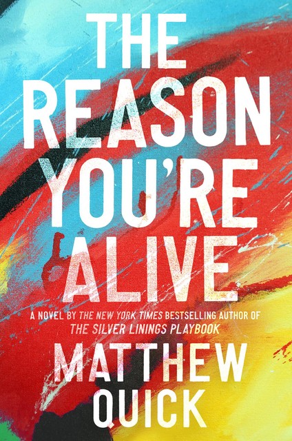 The Reason You're Alive, Matthew Quick