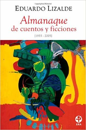 Almanaque de cuentos y ficciones, Eduardo Lizalde