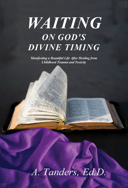 Waiting on God's Divine Timing, Ed.D., A. Tanders