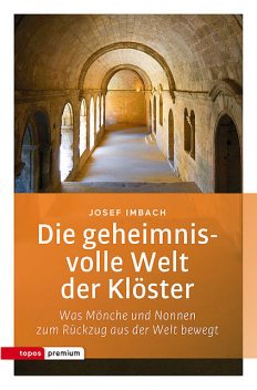 Die geheimnisvolle Welt der Klöster, Josef Imbach