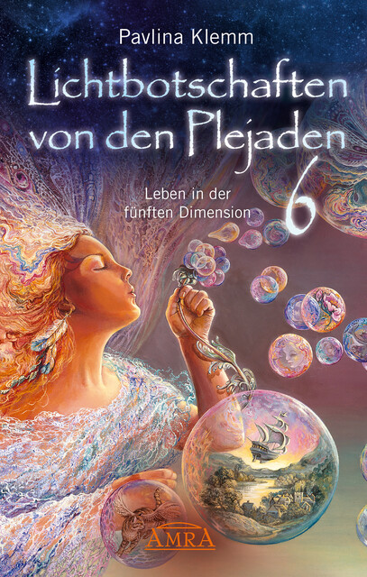Lichtbotschaften von den Plejaden Band 6: Leben in der fünften Dimension, Pavlina Klemm