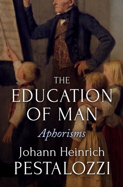 The Education of Man, Johann Heinrich Pestalozzi