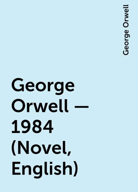 George Orwell – 1984 (Novel, English), George Orwell