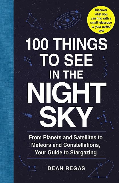 100 Things to See in the Night Sky, Dean Regas