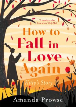 How to Fall in Love Again: Kitty's Story, Amanda Prowse