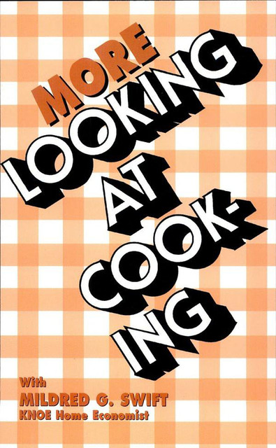 More Looking At Cooking, Mildred G. Swift