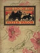 The Log of the Water Wagon; or, The Cruise of the Good Ship “Lithia”, Bert Leston Taylor, W.C. Gibson