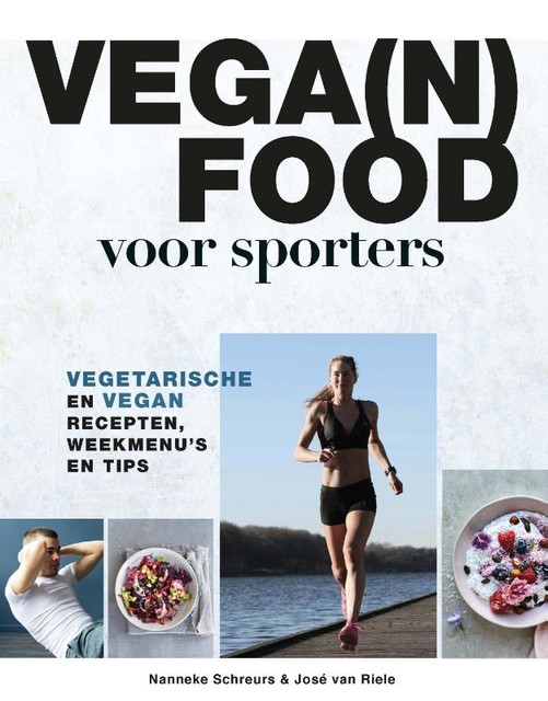 Vega(n) food voor sporters, José van Riele, Nanneke Schreurs