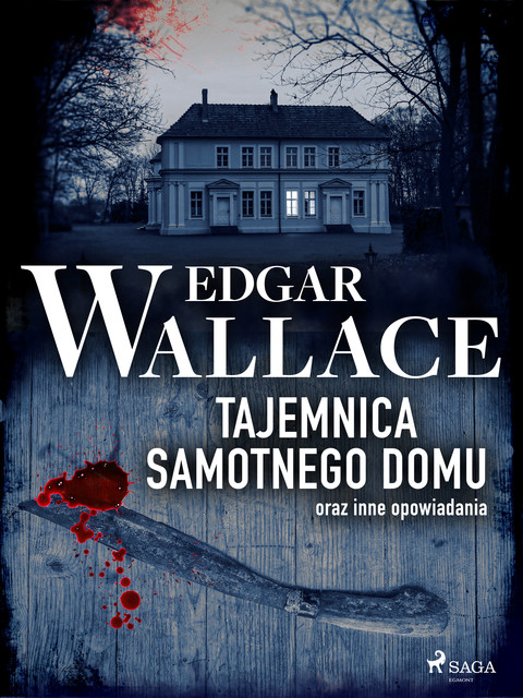 Tajemnica samotnego domu oraz inne opowiadania, Edgar Wallace