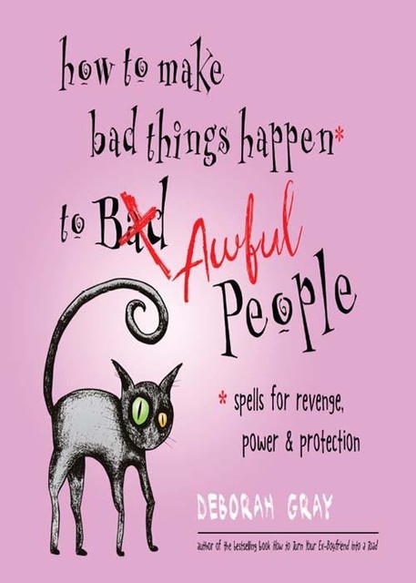 How to Make Bad Things Happen to Awful People, Deborah Gray