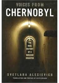 Voices From Chernobyl: The Oral History of a Nuclear Disaster, Svetlana Alexievich