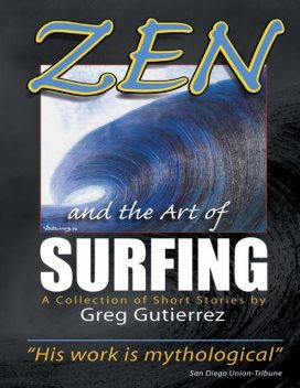 Zen and the Art of Surfing: A Collection of Short Stories, Greg Gutierrez