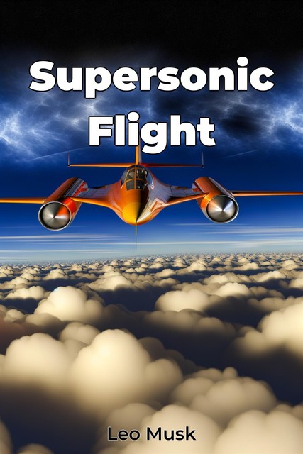 Supersonic Flight, Leo Musk