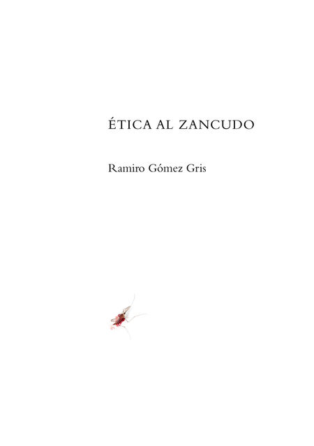 Ética al zancudo, Ramiro Gómez Gris