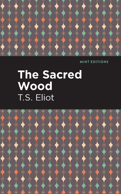 The Sacred Wood Essays on Poetry and Criticism, T.S.Eliot