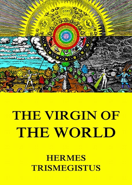 The Virgin of the World, Hermes Trismegistus