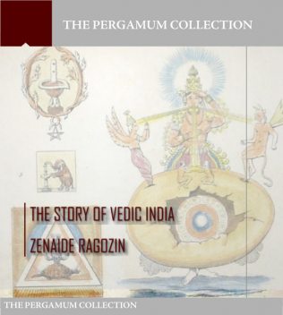 The Story of Vedic India, Zénaïde A.Ragozin