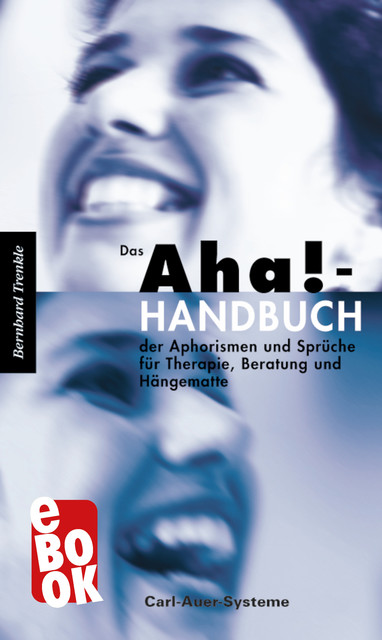 Das Aha!-Handbuch der Aphorismen und Sprüche Therapie, Beratung und Hängematte, Bernhard Trenkle
