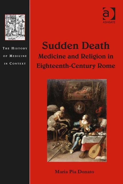 Sudden Death: Medicine and Religion in Eighteenth-Century Rome, Maria Pia Donato