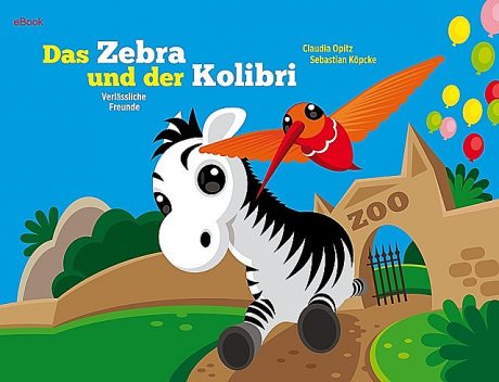 Das Zebra und der Kolibri 2, Claudia Opitz, Sebastian Köpcke