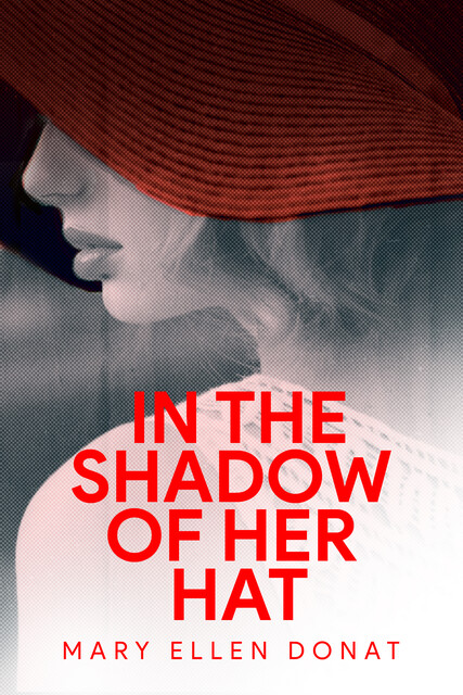 In the Shadow of Her Hat, Mary Ellen Donat