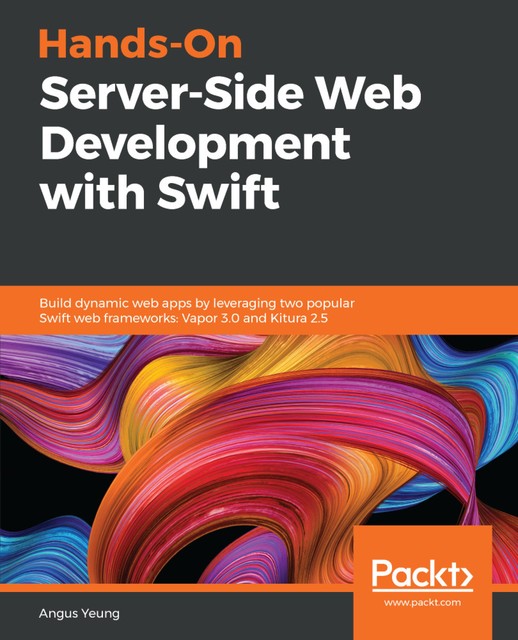 Hands-On Server-Side Web Development with Swift, Angus Yeung