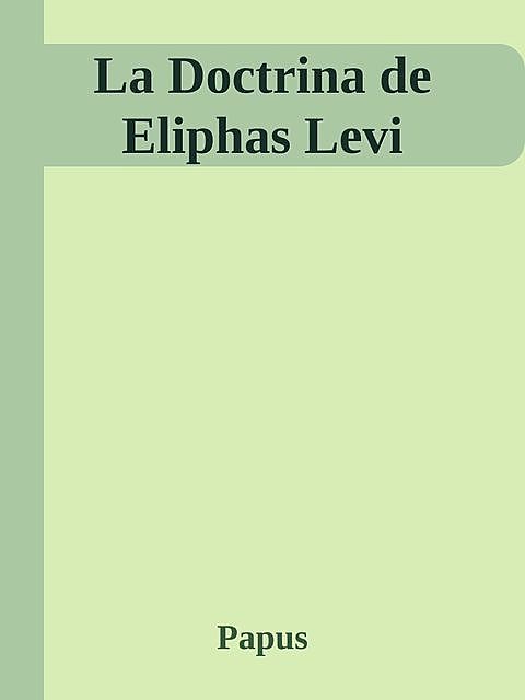 La Doctrina de Eliphas Levi, PAPUS