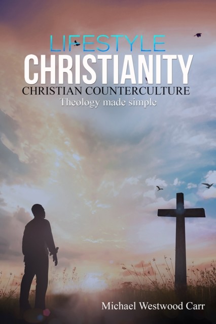 Lifestyle Christianity – Christian Counterculture, Michael Carr