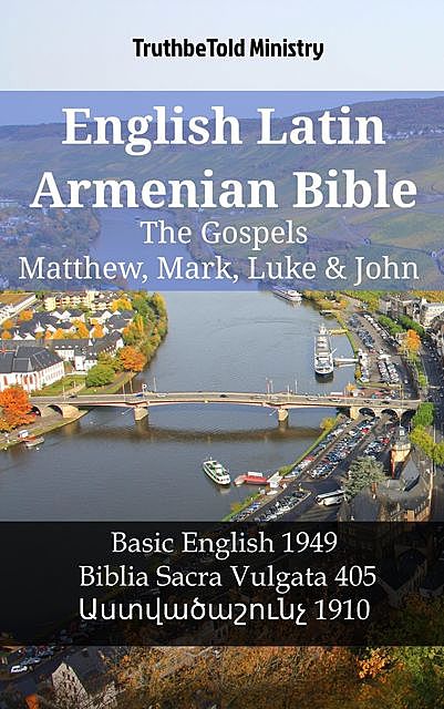 English Latin Armenian Bible – The Gospels – Matthew, Mark, Luke & John, Truthbetold Ministry