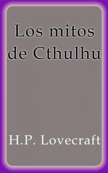 Los mitos de Cthulhu, Howard Philips Lovecraft