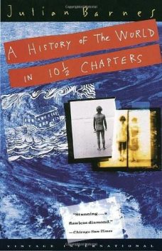 A History of the World in 10 1/2 Chapters, Julian Barnes