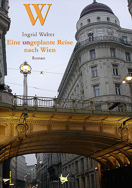 Eine ungeplante Reise nach Wien, Ingrid Walter