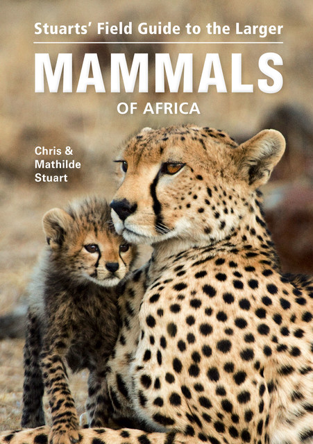 Stuarts' Field Guide to the Larger Mammals of Africa, Chris Stuart
