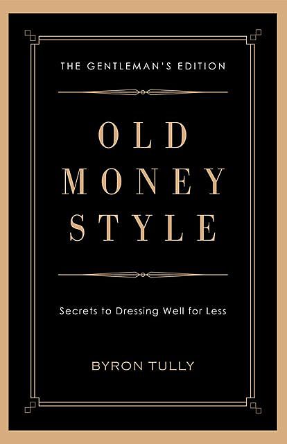 Old Money Style, Byron Tully