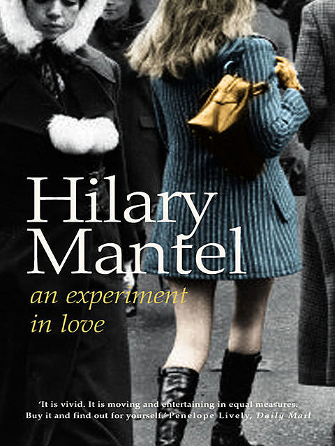An Experiment in Love: A Novel, Hilary Mantel