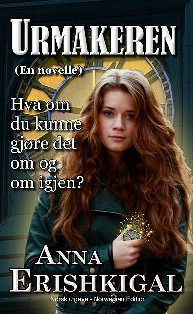 Urmakeren en Novelle (Norwegian Edition), Anna Erishkigal