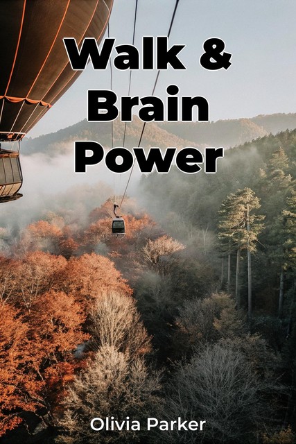 Walk & Brain Power, Olivia Parker