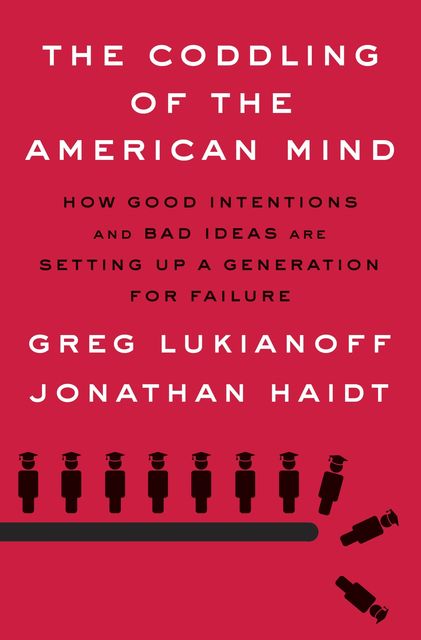 The Coddling of the American Mind, Jonathan Haidt, Greg Lukianoff