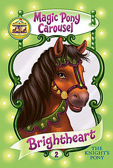 Magic Pony Carousel #2: Brightheart the Knight's Pony, Poppy Shire