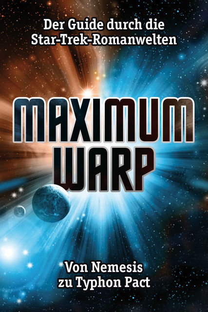 Maximum Warp. Der Guide durch die Star-Trek-Romanwelten, Christian Humberg, Anika Klüver, Jörn Podehl