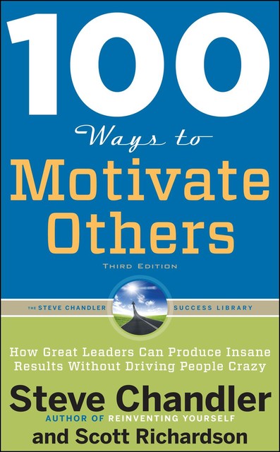 100 Ways to Motivate Others, Steve Chandler, Scott Richardson