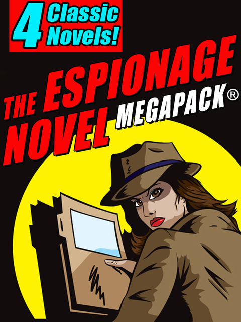 The Espionage Novel MEGAPACK®: 4 Classic Novels, Allan Chase, David Garth, Holly Roth, Richard Telfair