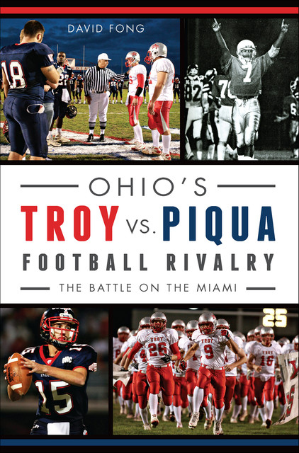 Ohio's Troy vs. Piqua Football Rivalry, David Fong