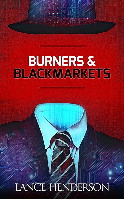 Burners and Black Markets, Lance Henderson