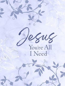 Jesus You're All I Need ziparound devotional, BroadStreet Publishing Group LLC