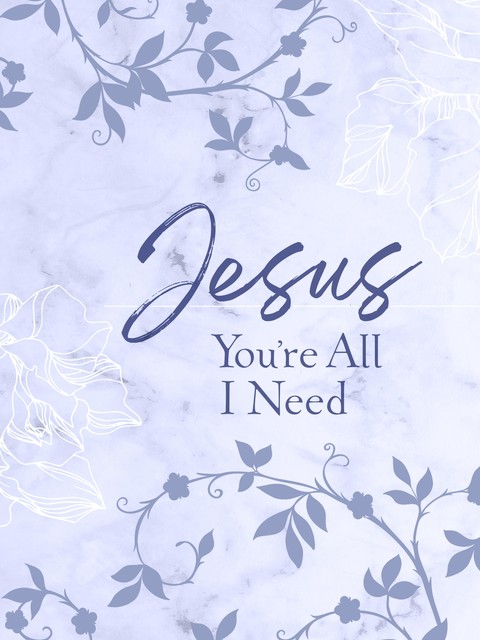 Jesus You're All I Need ziparound devotional, BroadStreet Publishing Group LLC